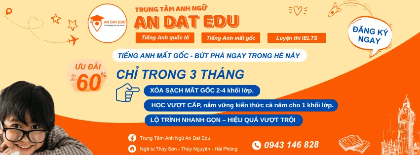 Anh Ngữ An Dat Edu - Xóa Mất Gốc Tiếng Anh Cấp Tốc Nhiều Khối Lớp